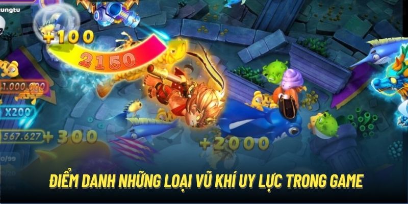 Điểm danh những loại vũ khí uy lực trong game