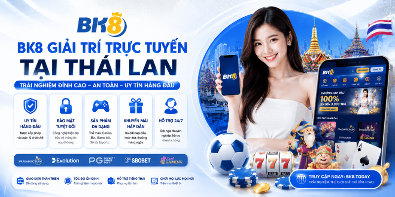 BK8.TODAY giải trí trực tuyến tại thái lan